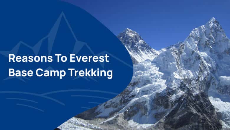Reasons to Trek to the Everest Base Camp