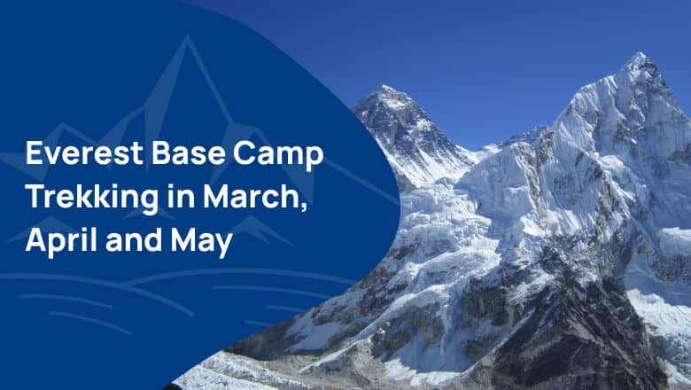 Everest Base Camp Trekking in March, April and May