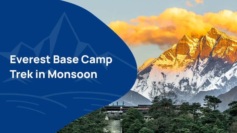Everest Base Camp Trek in Monsoon | June, July, August