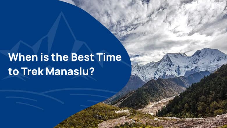 When is the Best Time to Trek Manaslu? Weather and Temperature
