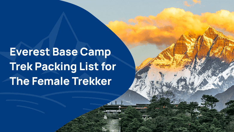 Everest Base Camp Trek Packing List for The Female Trekker